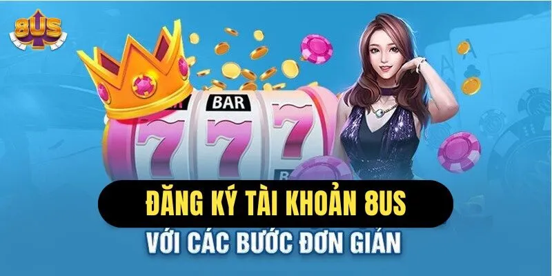 Các bước cơ bản đăng ký tài khoản tại 8us.onl